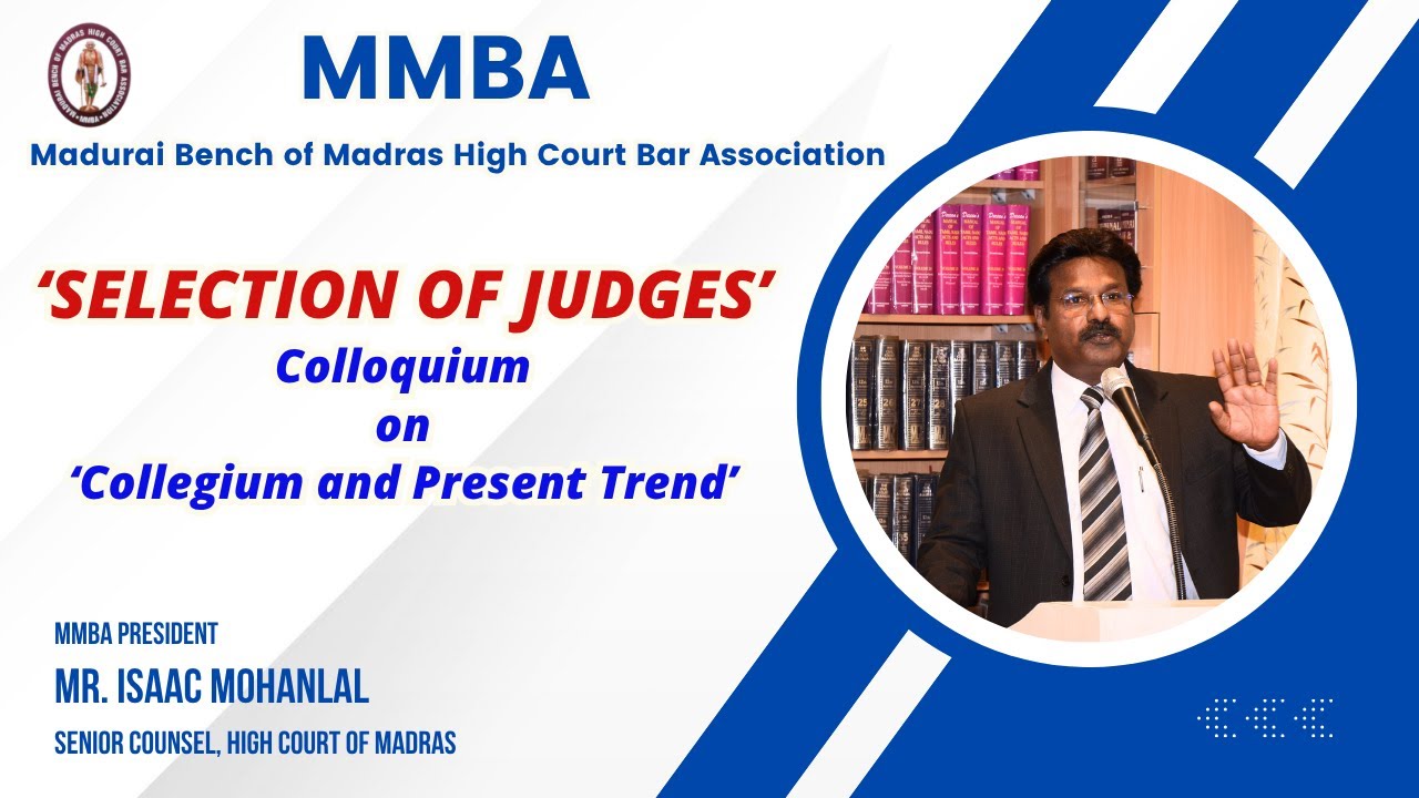 &lsquo;SELECTION OF JUDGES&rsquo; Colloquium on &lsquo;Collegium and Present Trend&rsquo; Mr. ISAAC MOHANLAL,Senior Advocate