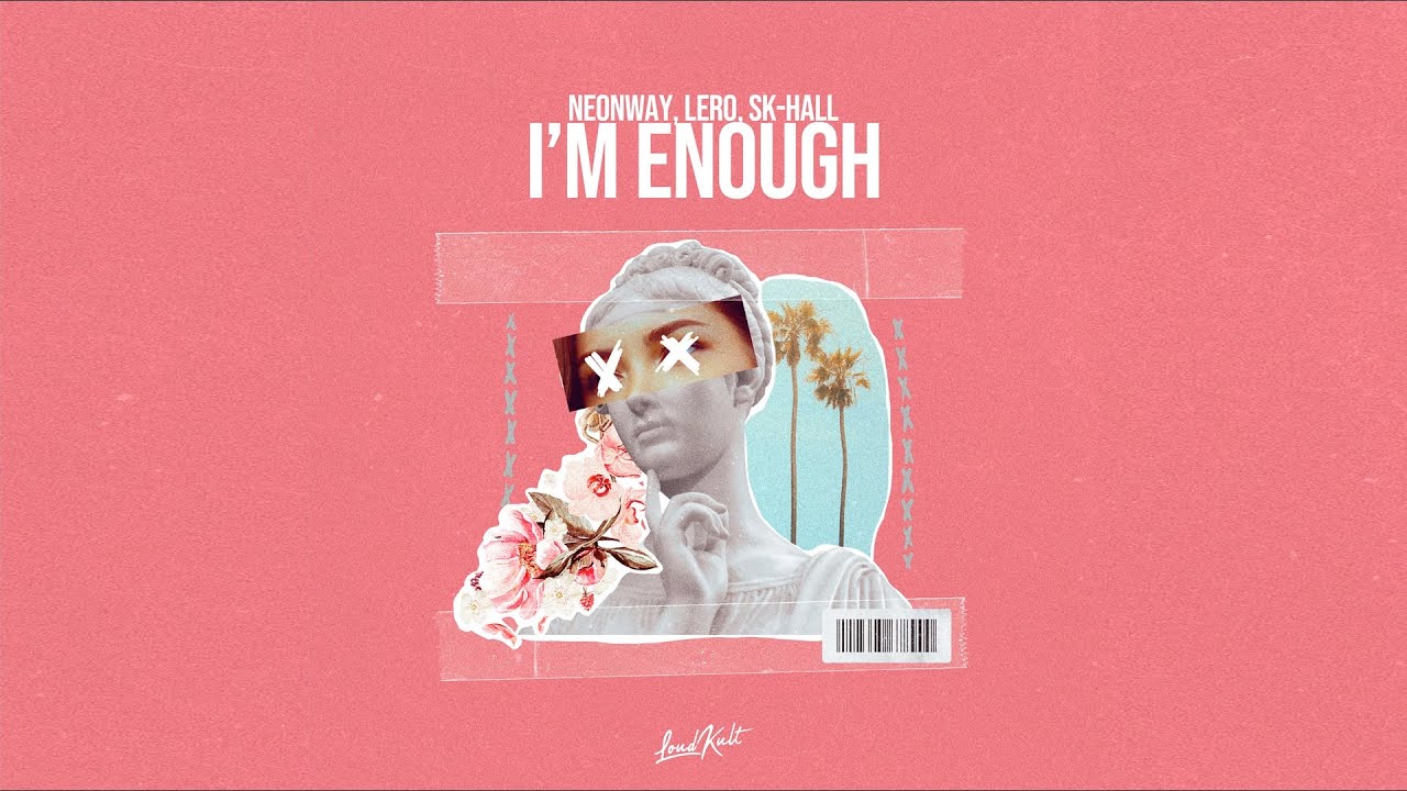 NEONWAY, LERO, SK-HALL - I'm Enough (Official Audio)