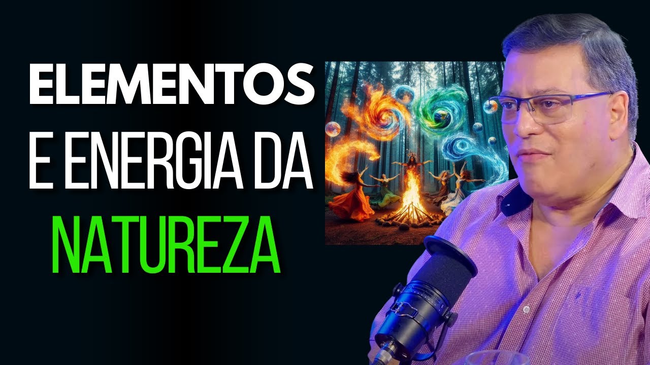 ELEMENTOS E AS ENERGIAS DA NATUREZA