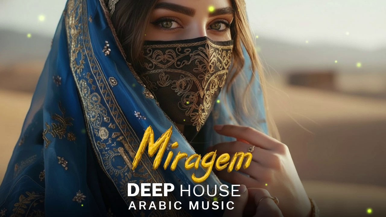 Arabic House Music | Desert Oasis Deep House Mix | Oriental Electronic Vibes 2026 - Miragem