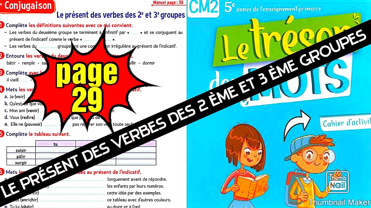 Le présent des verbes des 2 ème et 3 ème groupes ( page 29 ) Le trésor des mots CM2