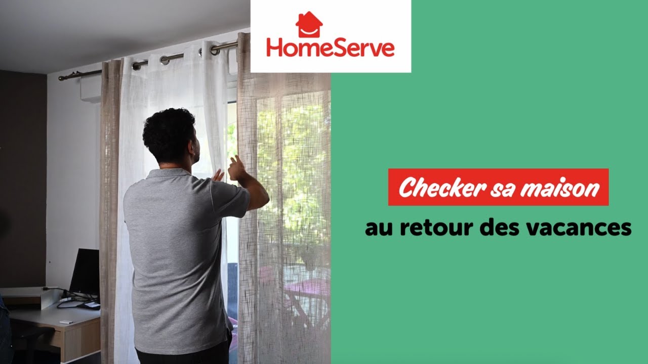 Checker sa maison au retour des vacances - Le Tuto