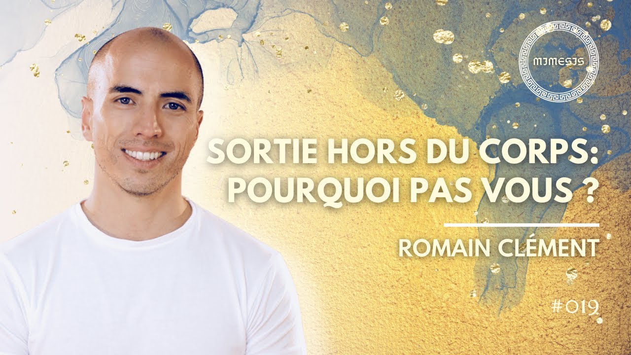 SORTIE HORS DU CORPS : pourquoi pas VOUS ? avec Romain de @GaiaMeditation - MIMESIS