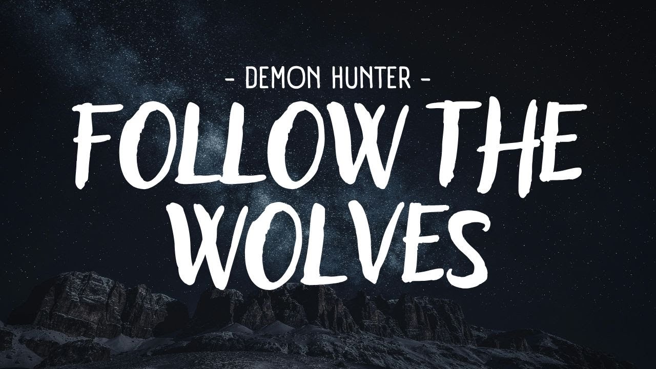 Demon Hunter - Follow the Wolves [Lyrics]