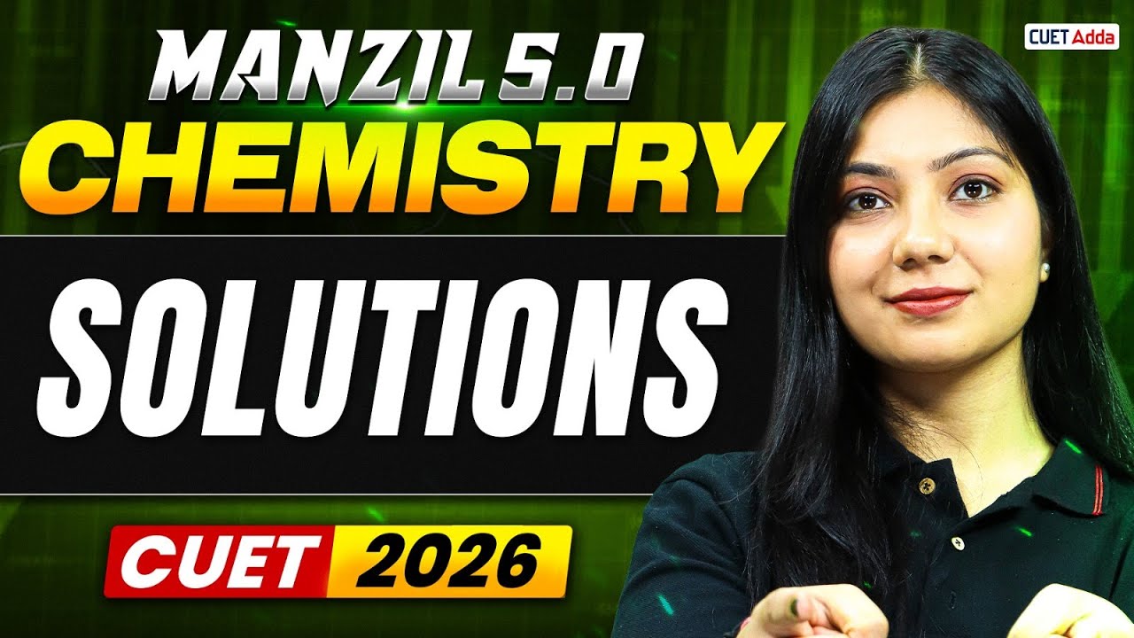 CUET 2026 Chemistry | SOLUTIONS | Manzil 5.O