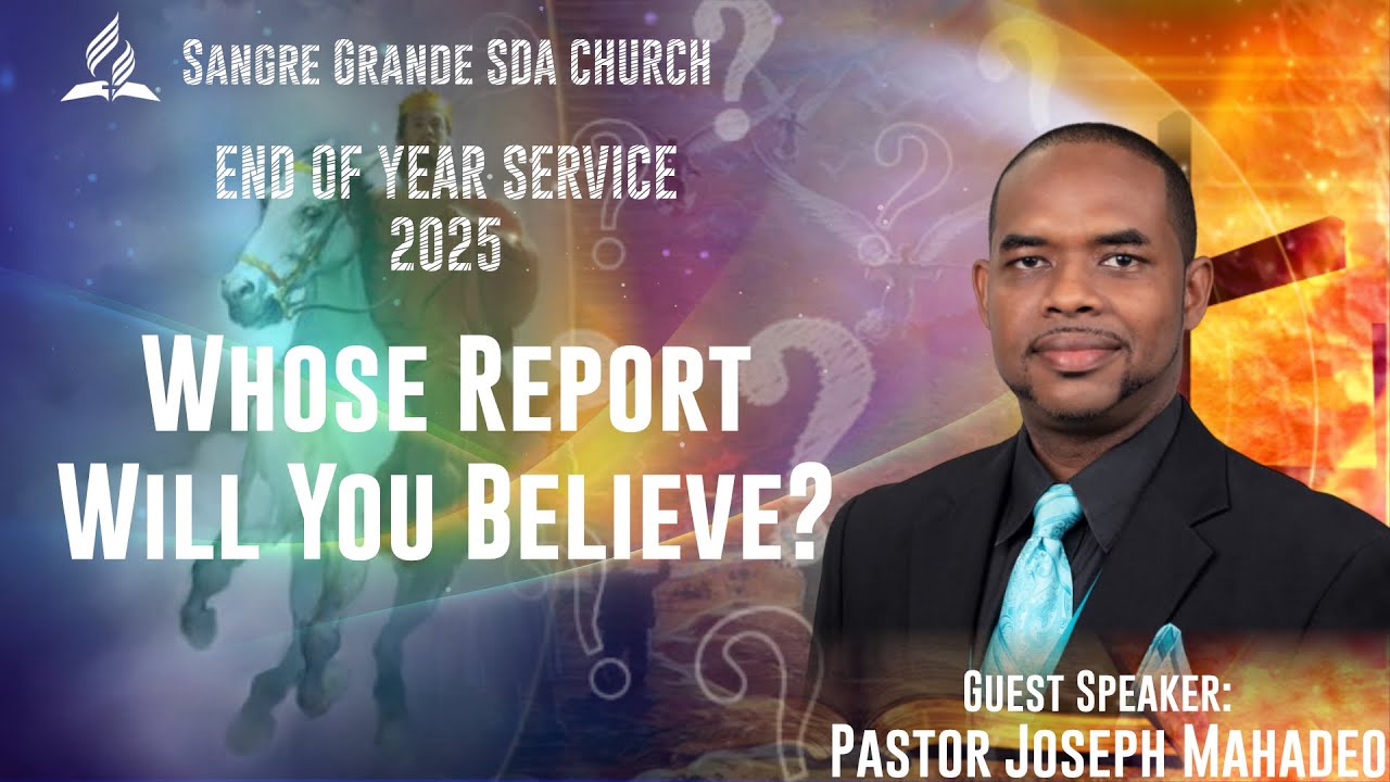 END OF YEAR SERVICE 2025 | WHOSE REPORT WILL YOU BELIEVE? | PASTOR JOSEPH MAHADEO