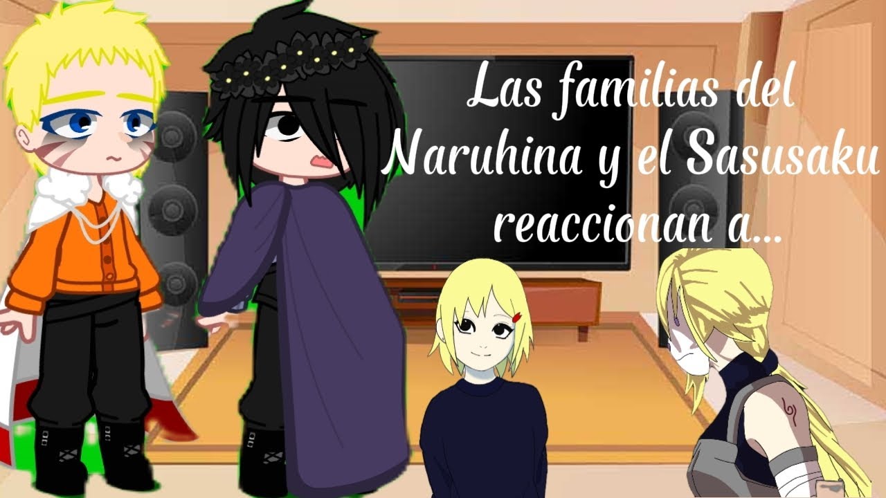 Las familias del Naruhina y es Sasusaku reaccionan a...//¡AU!//Akane-uchimaki 🍅🍥