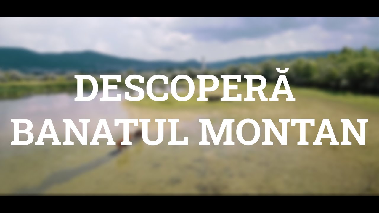 Descopera Banatul Montan! - Discover Banat Highlands!