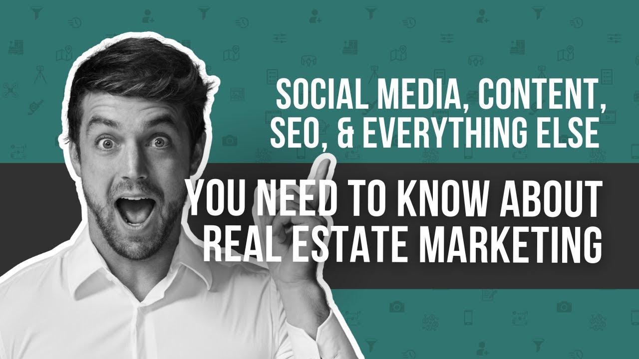 Social Media, Content, SEO, & Everything else you need to know about Real Estate Marketing