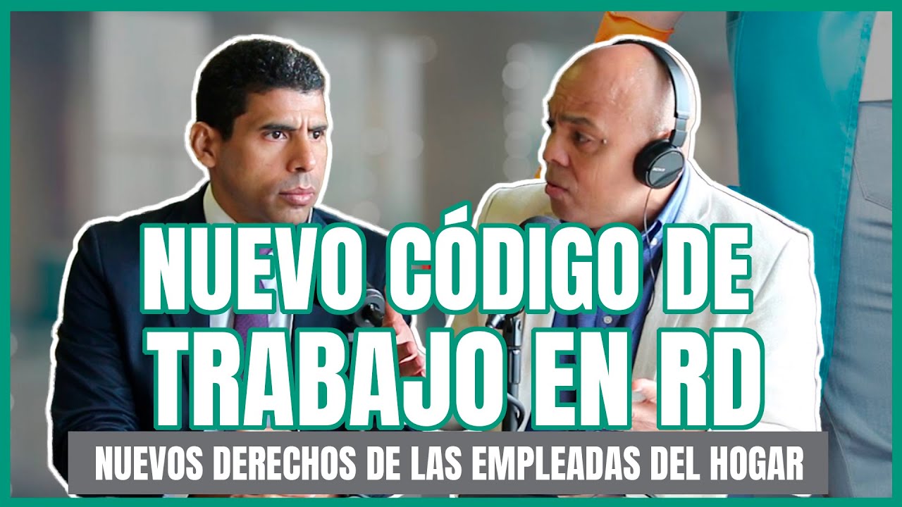 EP. 25 | Código de Trabajo en RD: Protegiendo los Derechos de las Trabajadoras del Hogar y su Futuro