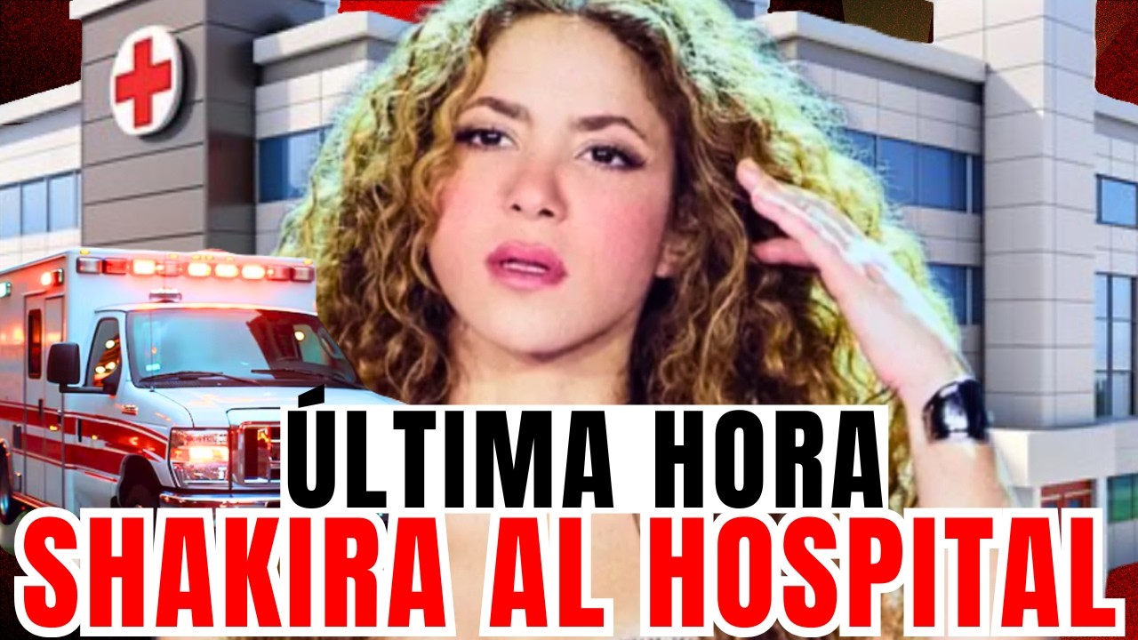 El desgarrador mensaje de Shakira tras su ingreso de urgencia