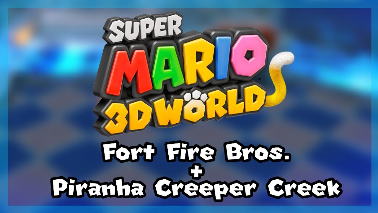 [MASHUP ♪] Fort Fire Bros. + Piranha Creeper Creek - Super Mario 3D World
