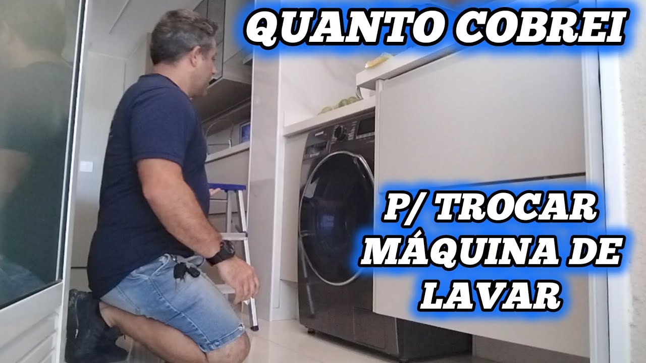 Quanto Cobrei P/ Trocar Máquina de Lavar Roupa 