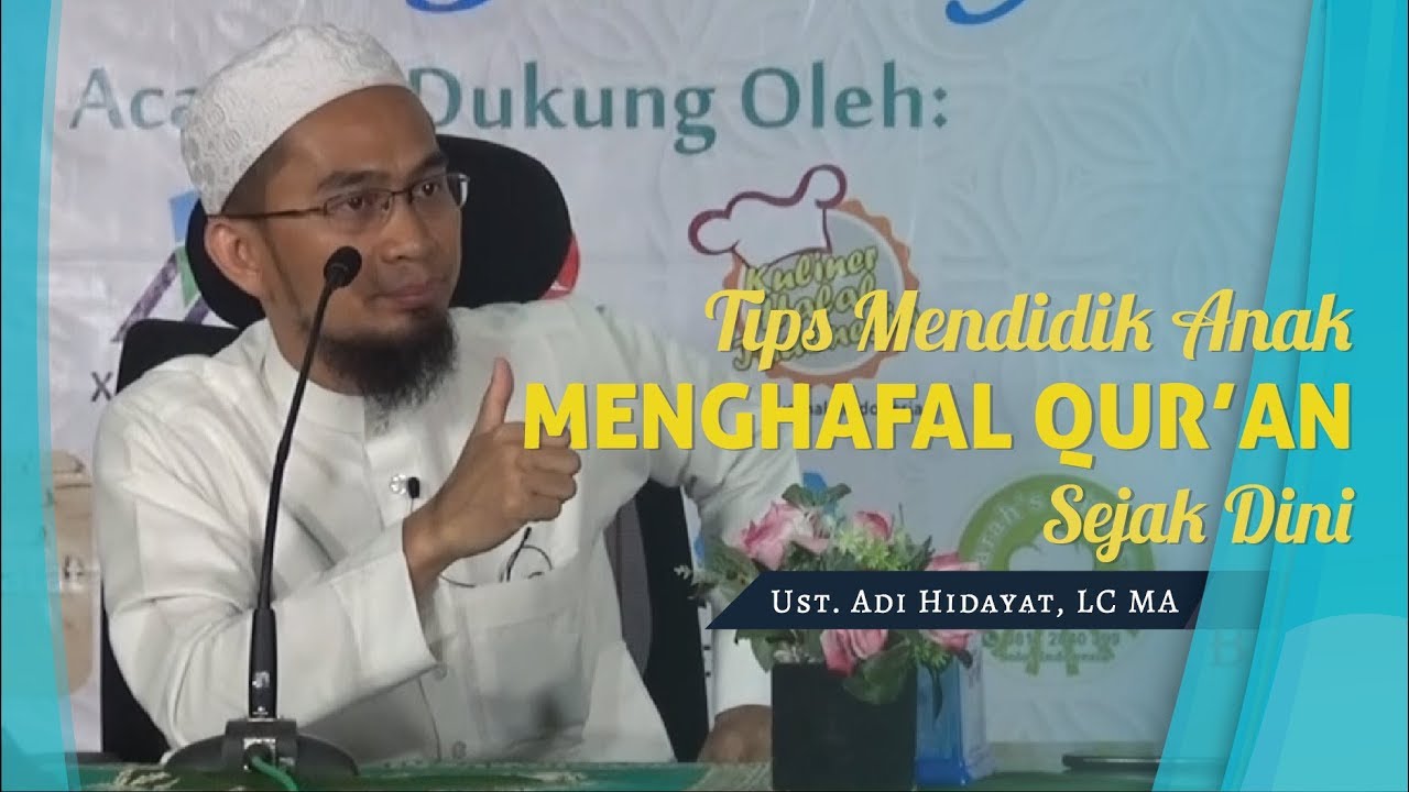 Tips mendidik anak menghafal al qur'an sejak dini - Ustadz Adi Hidayat Lc MA