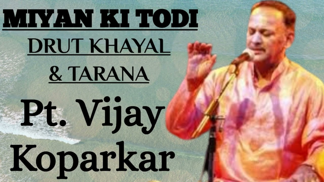Todi - Pt. Vijay Koparkar II Drut Khayal & Tarana in Raag Miyan ki Todi II तोड़ी - पं विजय कोपरकर II