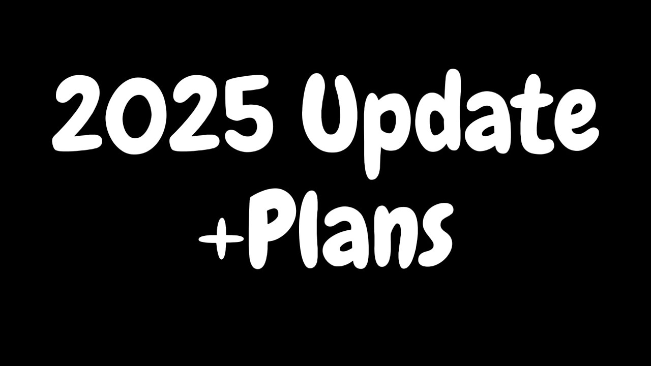 Update and Plans for 2025