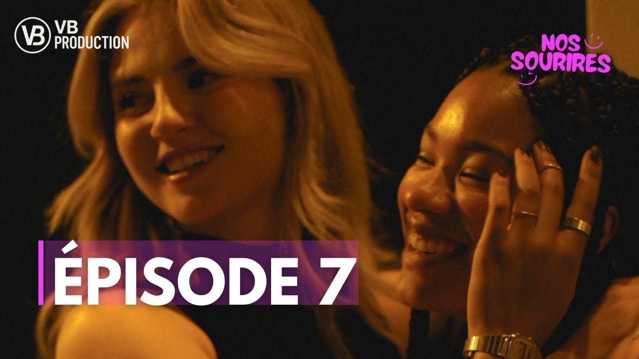Nos Sourires | Épisode 7
