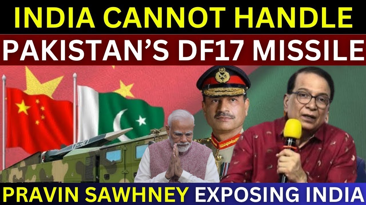 India Cannot Handle Pakistan's Latest DF17 Hypersonic Missile | Pravin Sawhney On India Pakistan War