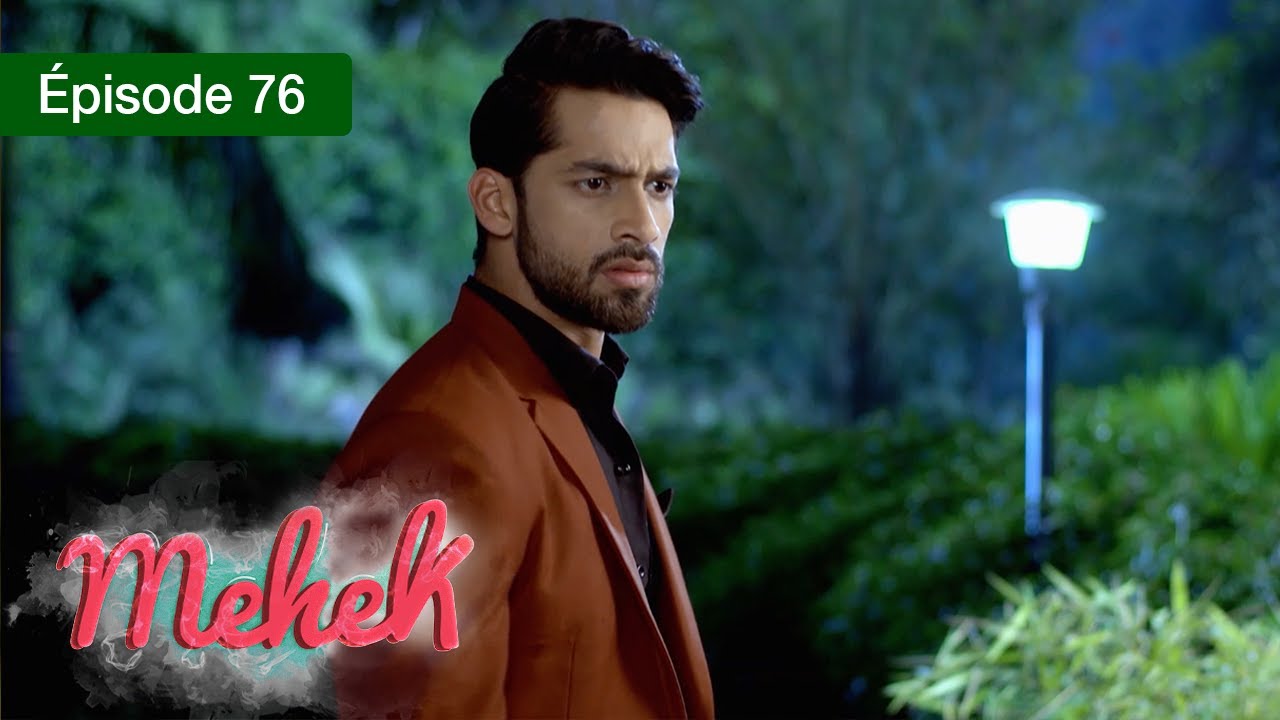 Mehek - EPS 76 - Zindagi Ki Mehek - Version Française - Complet - HD