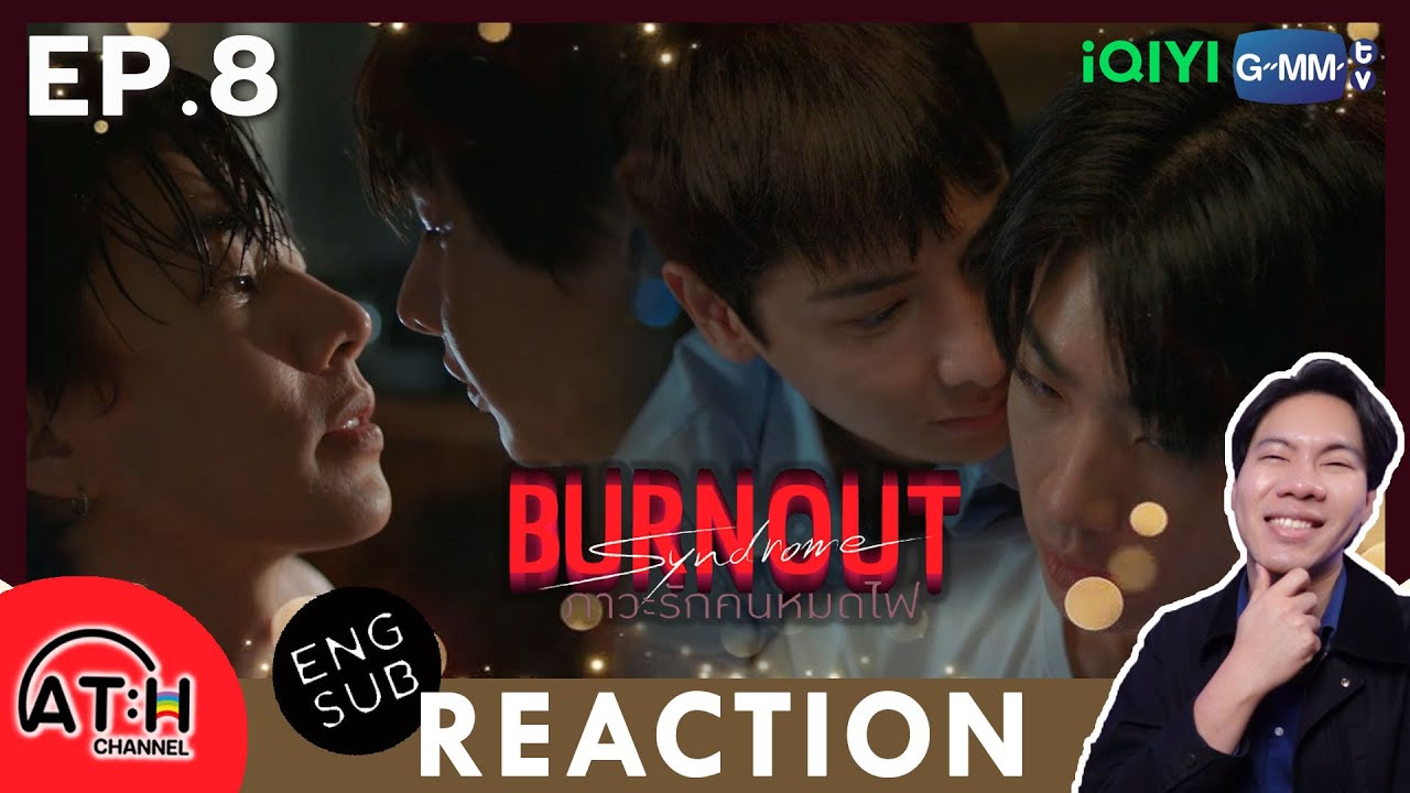 (ENG SUB) REACTION + RECAP | EP.8 | Burnout Syndrome ภาวะรักคนหมดไฟ | ATHCHANNEL