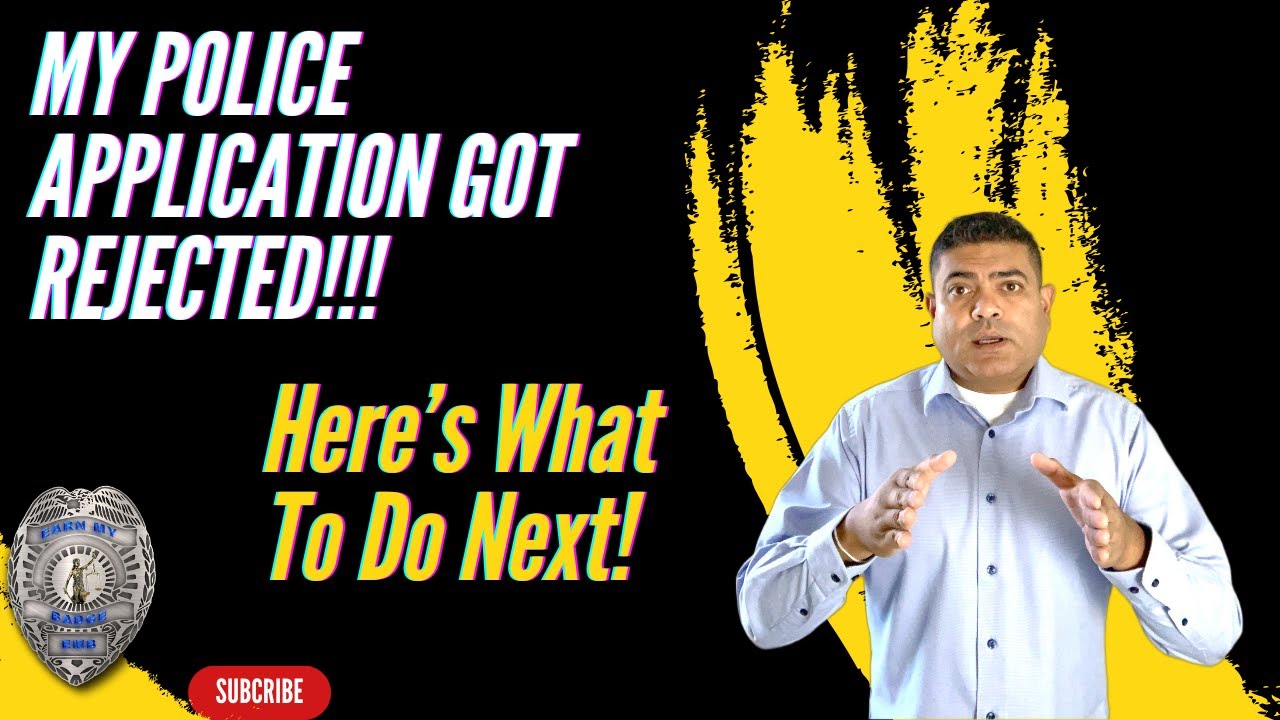Your Police Application Got Rejected! Here's What To Do Next.