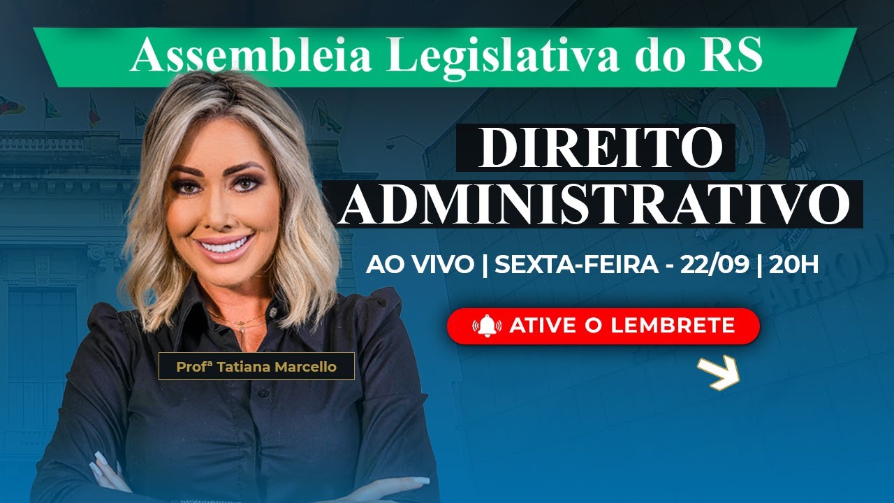 CONCURSO ASSEMBLEIA LEGISLATIVA RS: TUDO SOBRE DIREITO ADMINISTRATIVO - Concursos GG