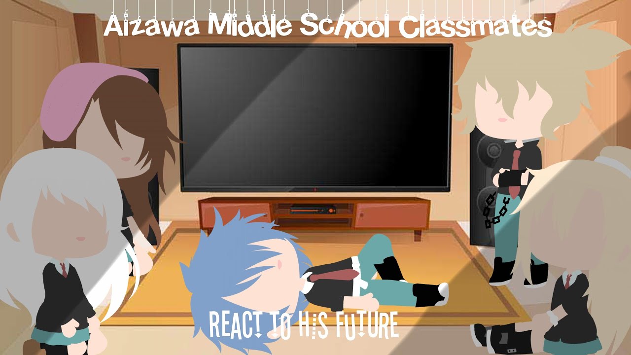 Aizawa Middle School Classmates react to his future| GCRV | Gacha Club Reaction Video