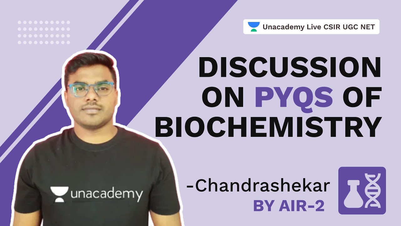 Discussion on PYQs of Biochemistry| CSIR 2021| Life Scinece| Chandrashekar|Unacademy Live