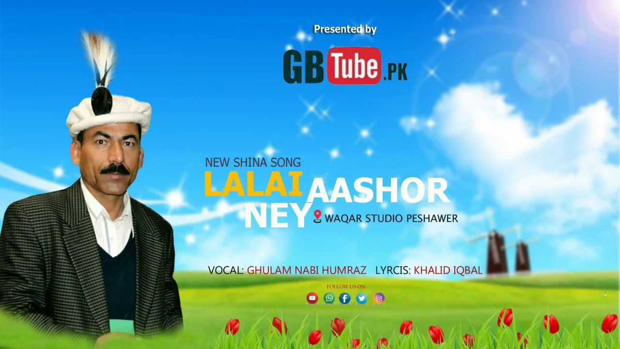 Lalai Aashor Ney || Shina New Song 2019 || Vocal:Ghulam Nabi Humraz || Lyrics: Khalid Iqbal__GBTube
