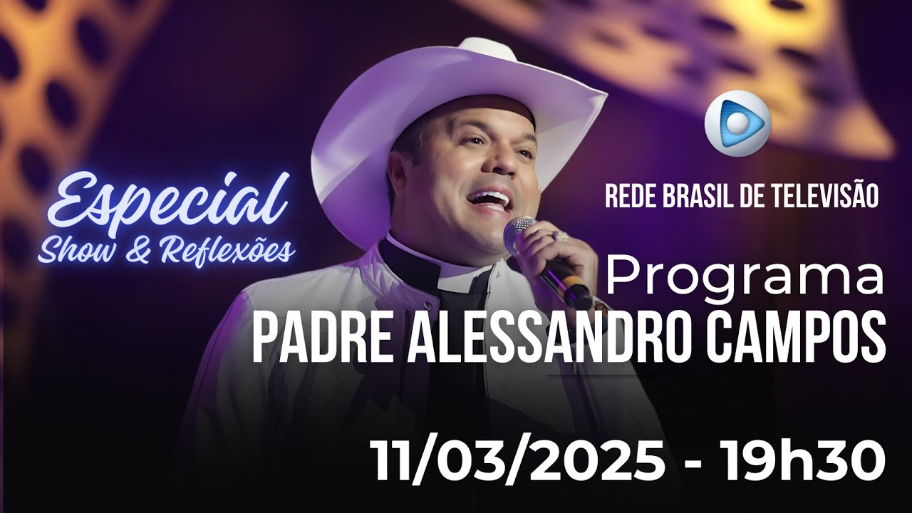 PROGRAMA PADRE ALESSANDRO CAMPOS NA REDE BRASIL DE TELEVIS&Atilde;O - 11.03 2025