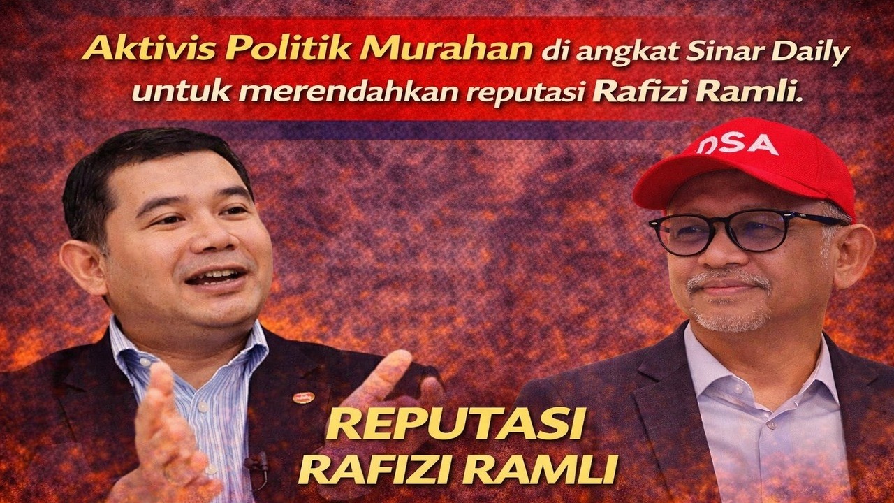 Aktivis Politik Murahan di angkat Sinar Daily untuk merendahkan reputasi Rafizi Ramli