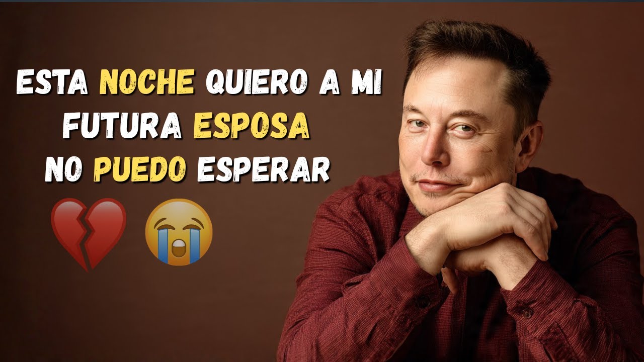 Esta Noche Quiero a Mi Futura Esposa, Ya No Puedo Esperar 😳🔥 | Elon Musk
