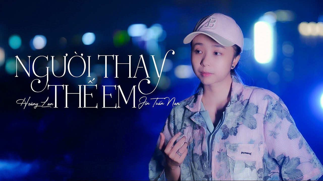 NGƯỜI THAY THẾ EM - HOÀNG LAN x JIN TUẤN NAM | Mấy đời ai thương thân cô liêu