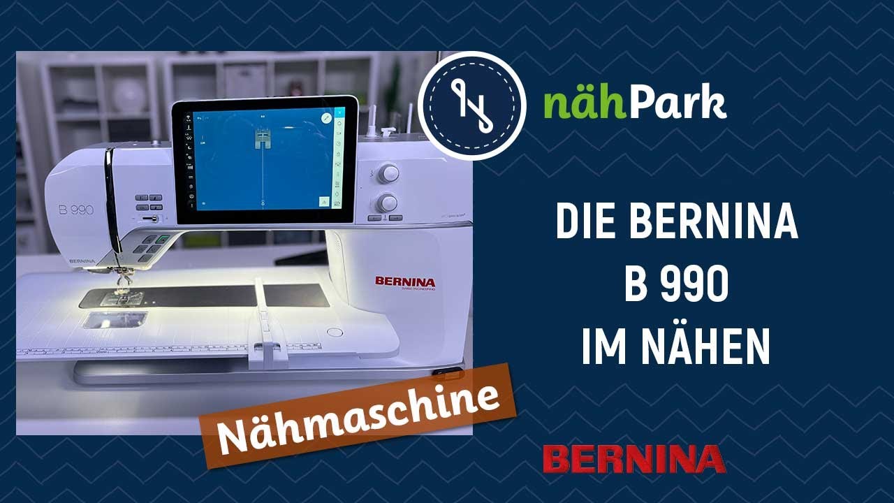 Die BERNINA B 990 - die neuen Funktionen im Bereich nähen
