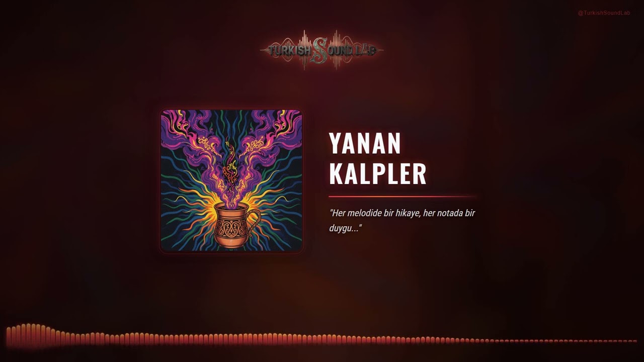 Yanan Kalpler - Romantik Türk Müziği | Turkish Sound Lab