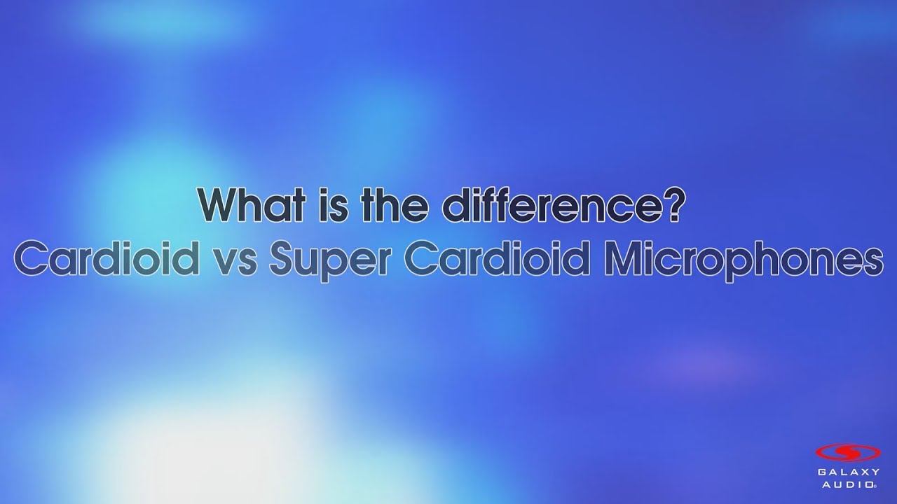 Cardioid vs. Super Cardioid | What's the Difference?
