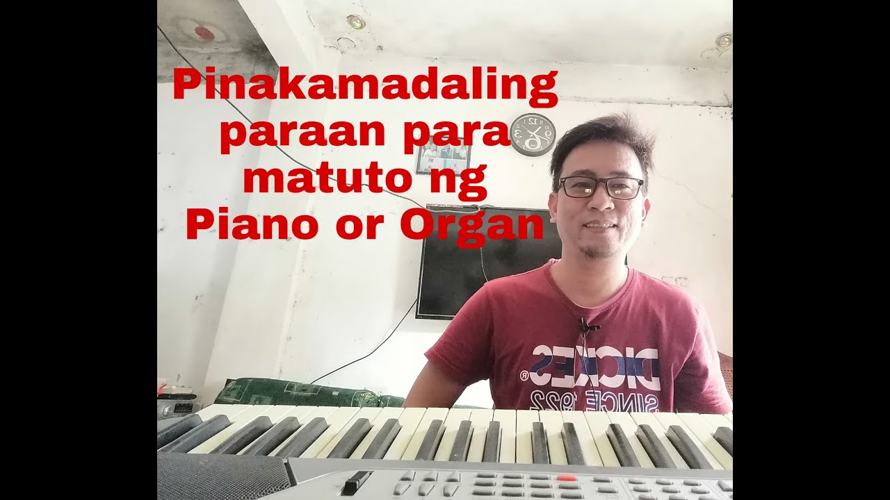 Pinakamadaling Paraan Para Matuto ng Piano o Organ