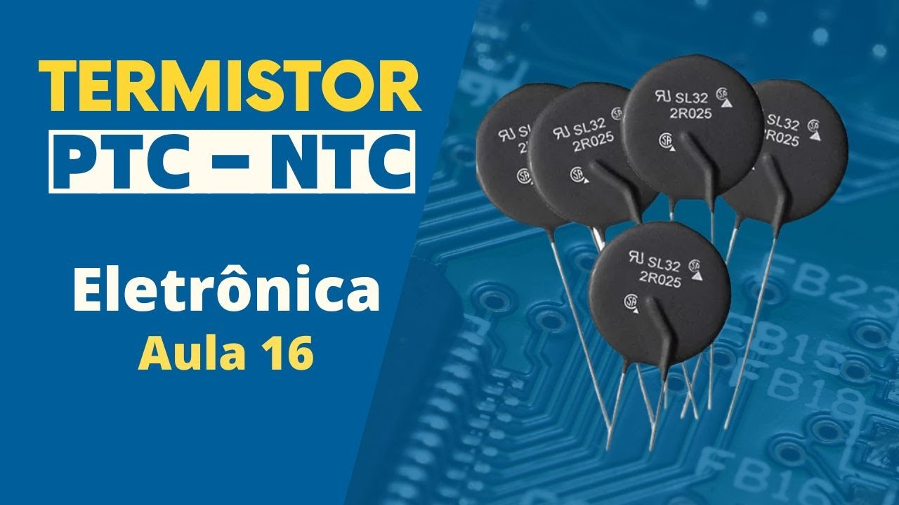 ✅✅Eletrônica  - Aula 16 -  O Termistor