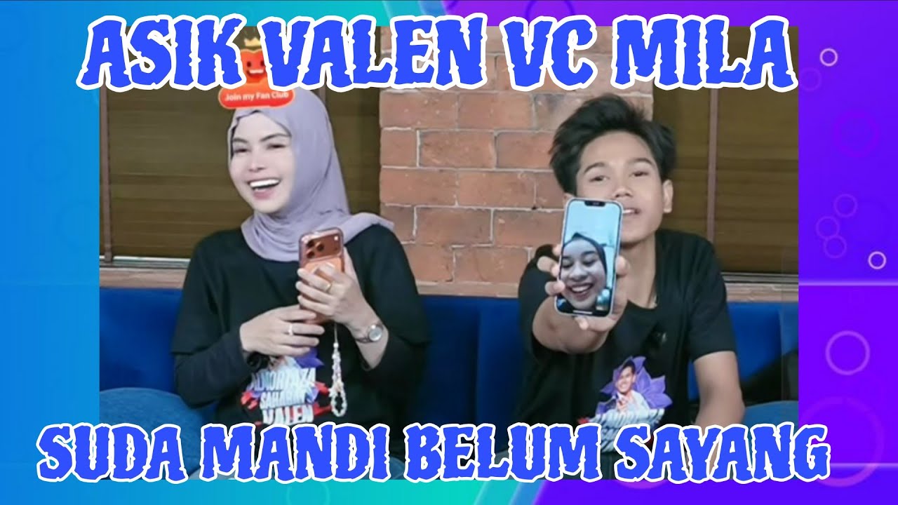 ASIK‼️VALEN VC AMA MILA SAAT LIVE BIKIN SEMUA BAPER