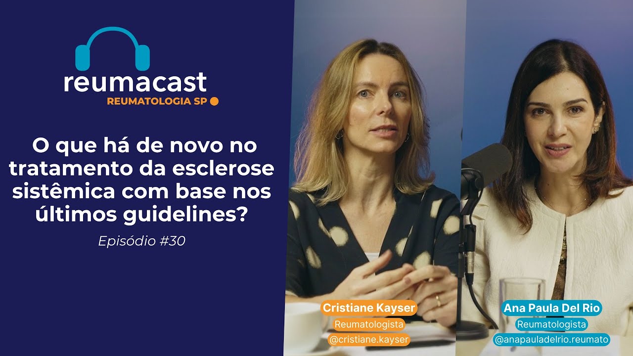 REUMACAST #30 -  Novidades no tratamento da esclerose sistêmica com base nos últimos guidelines