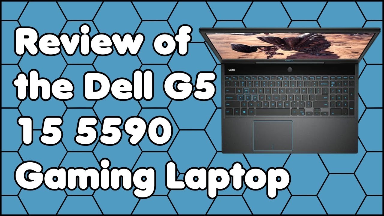 Review of the Dell G5 15 5590 Gaming Laptop (i7-9750H - GTX 1660Ti)