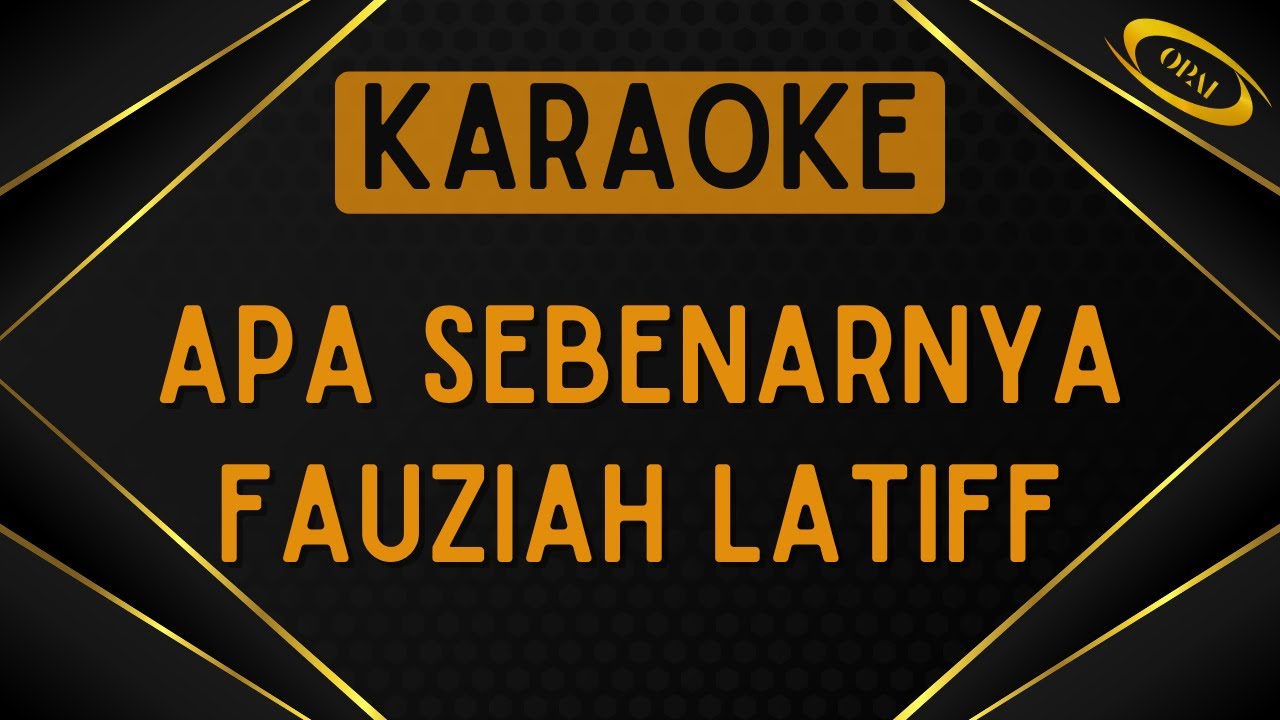 Fauziah Latiff - Apa Sebenarnya [Karaoke]