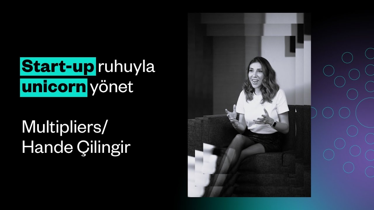 Startup Ruhuyla Unicorn Yönet! / Multipliers: Hande Çilingir