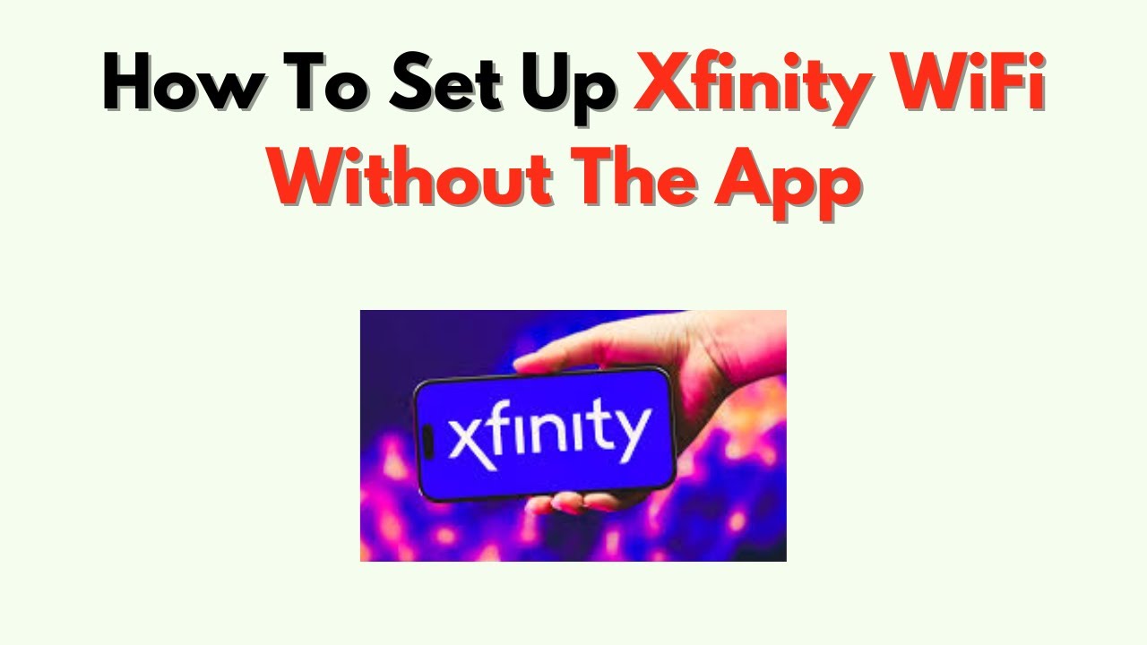 How to Set Up Xfinity WiFi Without the App &ndash; Manual Activation & Web Setup Guide