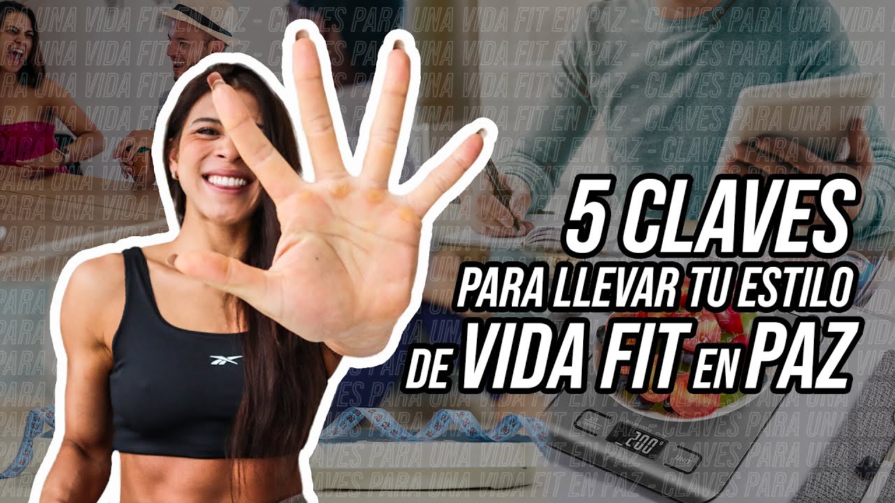 5 CLAVES PARA LLEVAR TU VIDA FIT EN PAZ Y SIN DRAMAS! NO TIRES LA TOALLA!