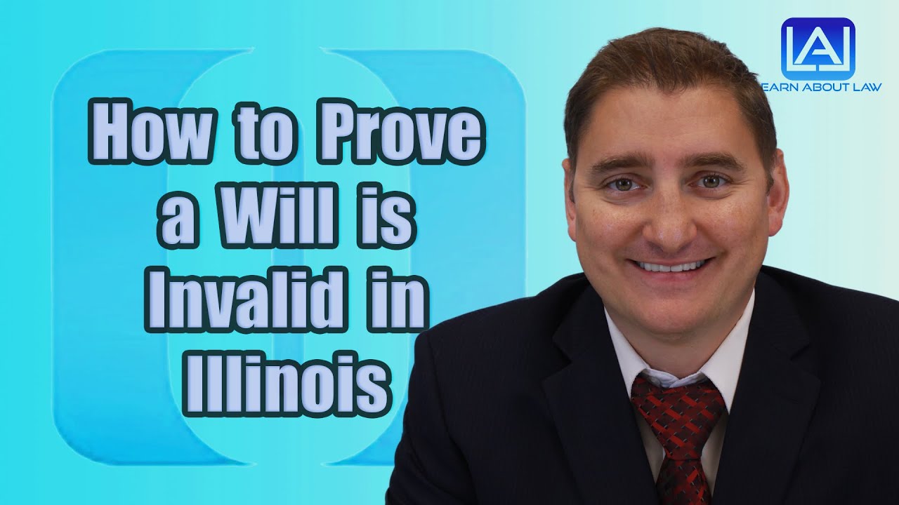 How To Prove A Will Is Invalid in Illinois | Learn About Law