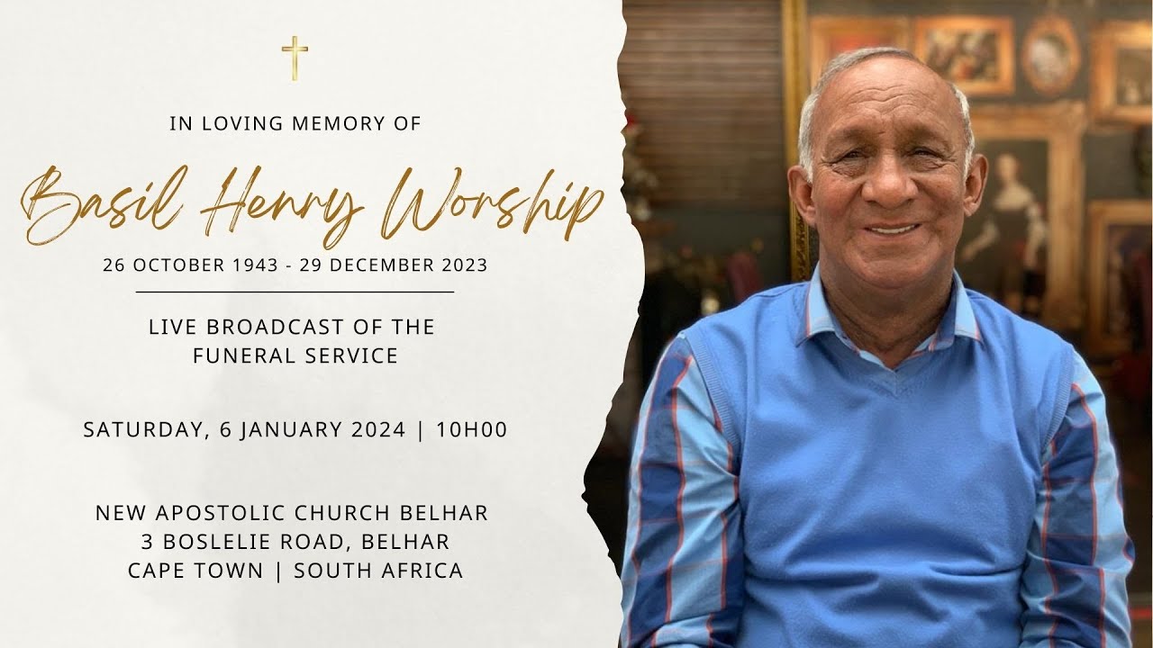 LIVE BROADCAST - FUNERAL SERVICE OF BASIL HENRY WORSHIP - SATURDAY, 6 JANUARY 2024 @ 10H00