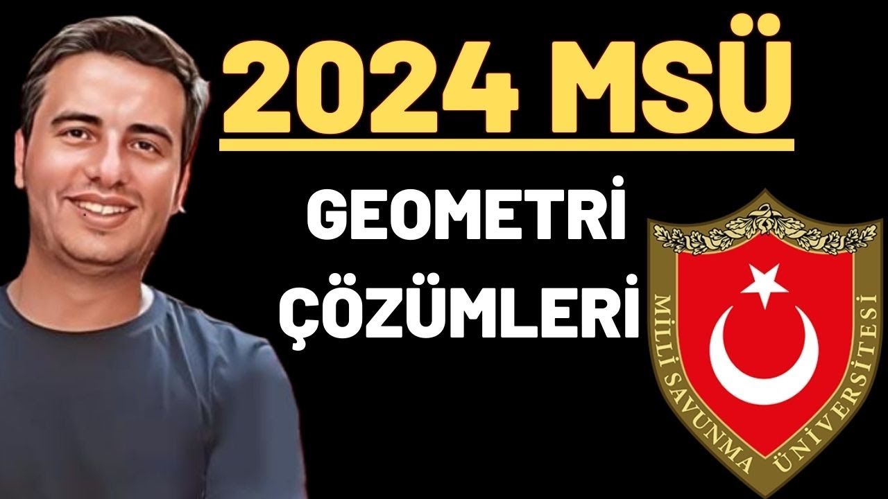 2024 MSÜ SINAVI GEOMETRİ ÇÖZÜMLERİ