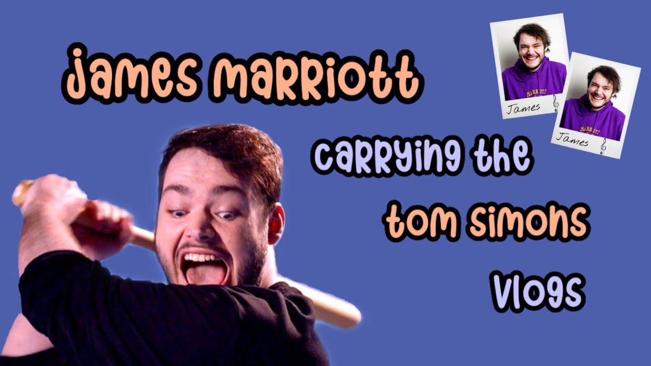 james marriott being iconic in the tom simons vlogs !