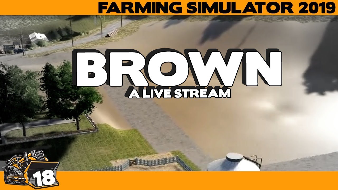 Brown | A Farming Simulator 2019 live stream